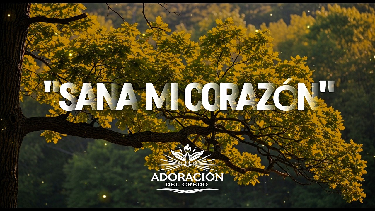 Sana Mi Alma - Adoración Para Llenar Sanidad En El Corazón