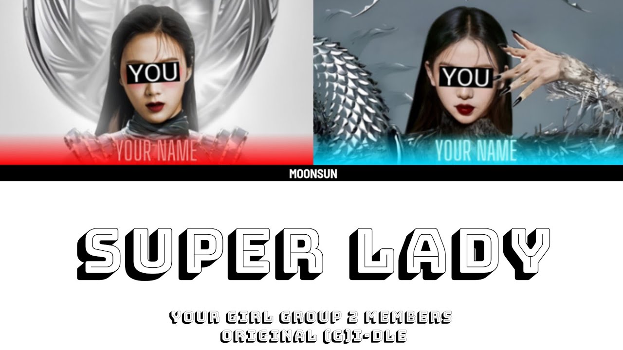 SUPER LADY - your girl group 2 members ((G) I-DLE) color coded lyrics