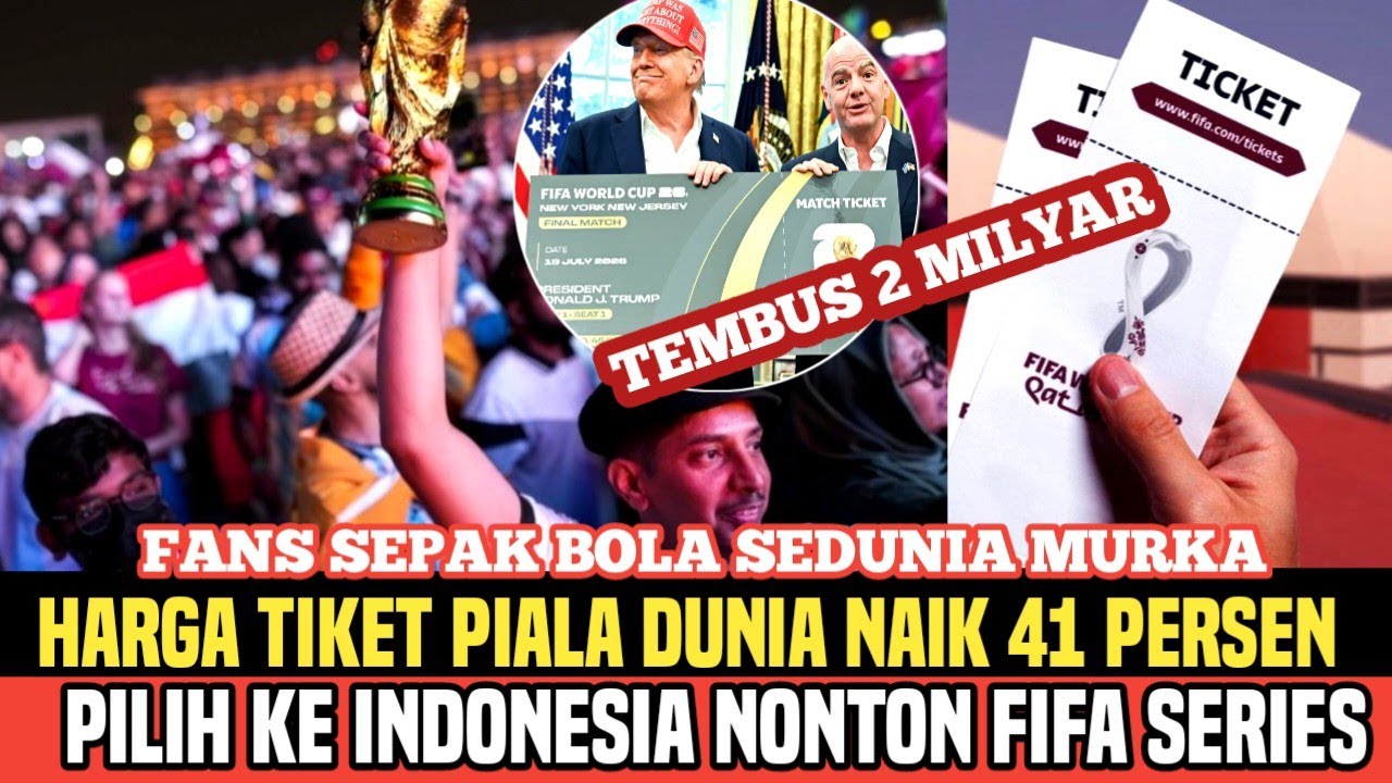 Fans dunia Murka ,harga Tiket piala dunia tembus 2 milyar,semua pilih ke Indonesia nonton FIFAseries