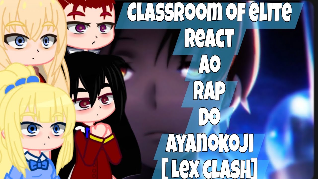 📍● Classroom of Elite React ao Rap do Ayanokoji [ Frio e Manipulador]●📍 LEXCLASH