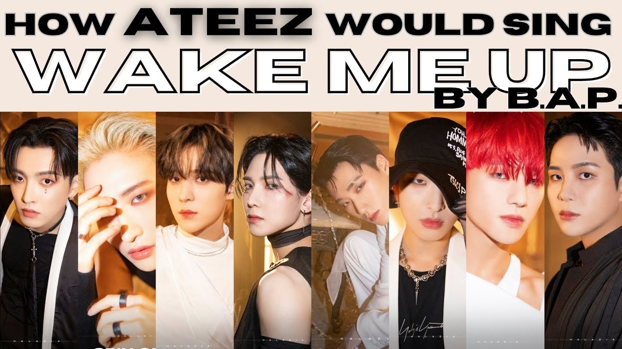 How Would ATEEZ Sing 'Wake Me Up' by B.A.P.