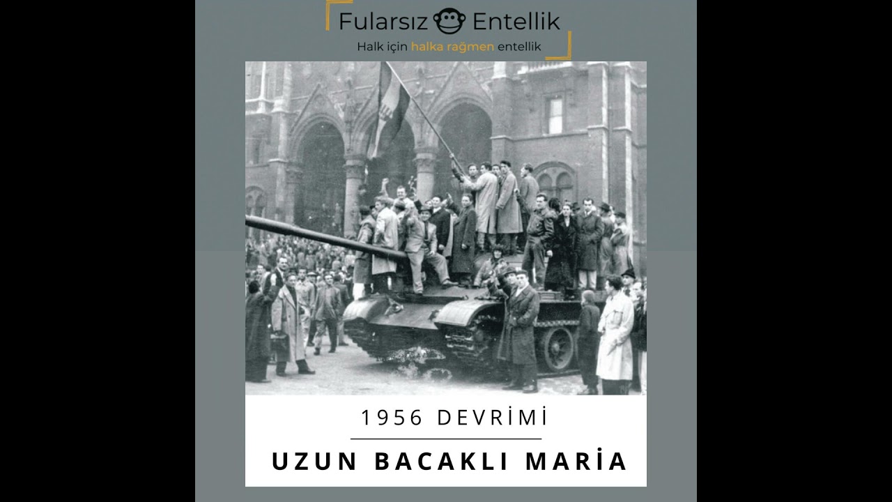 1956 Devrimi ve Uzun Bacaklı Maria