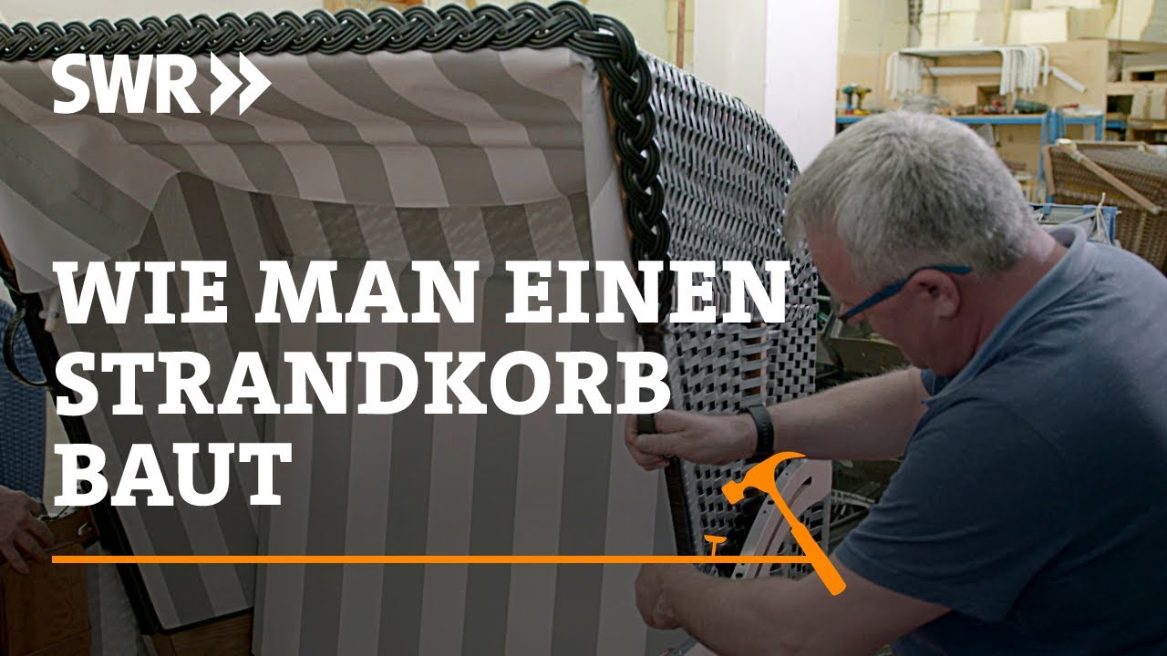 Wie man einen Strandkorb baut | SWR Handwerkskunst