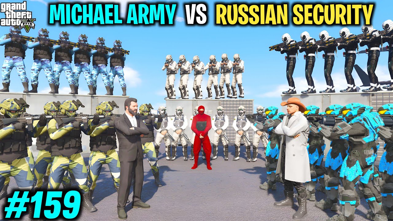 MICHEAL MOST POWERFUL NEW ARMY VS RUSSIAN SECURITY | GTA V GAMEPLAY #159
