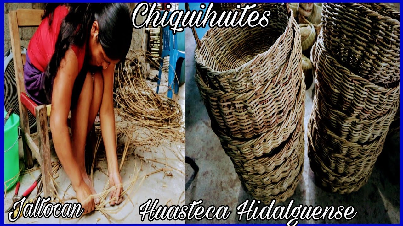 Elaboración De Chiquihuites Con Bejucos | Huasteca Hidalguense