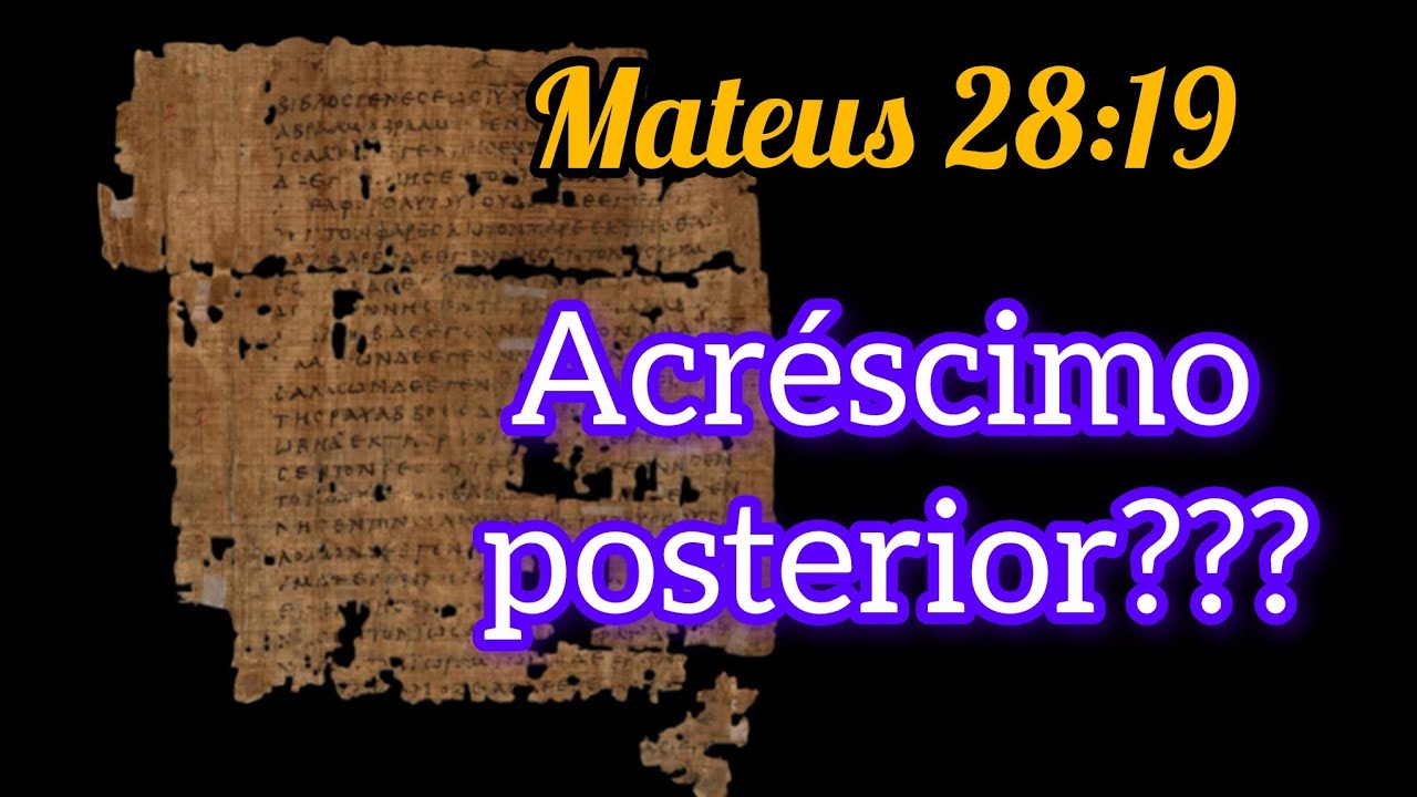 Mateus 28:19, acréscimo posterior?