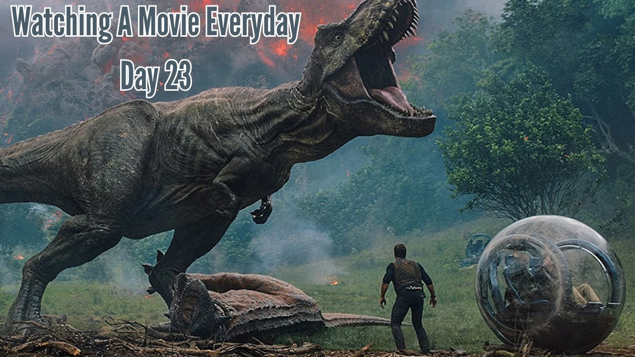Watching A Movie Everyday [Day 23] Jurassic World Fallen Kingdom