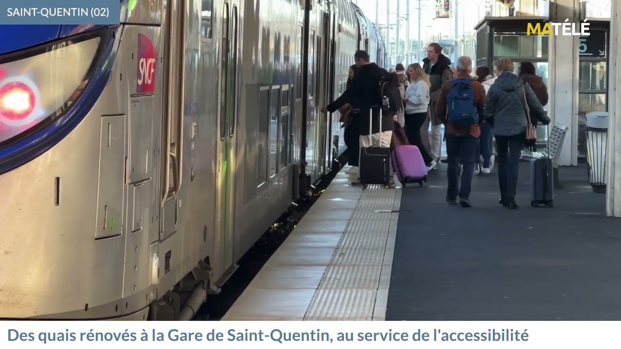 VIE LOCALE : Des quais rénovés à la gare de Saint-Quentin, au service de l'accessibilité