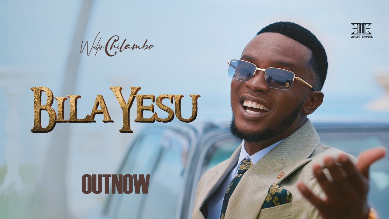 Walter Chilambo-Bila Yesu (Official Video)