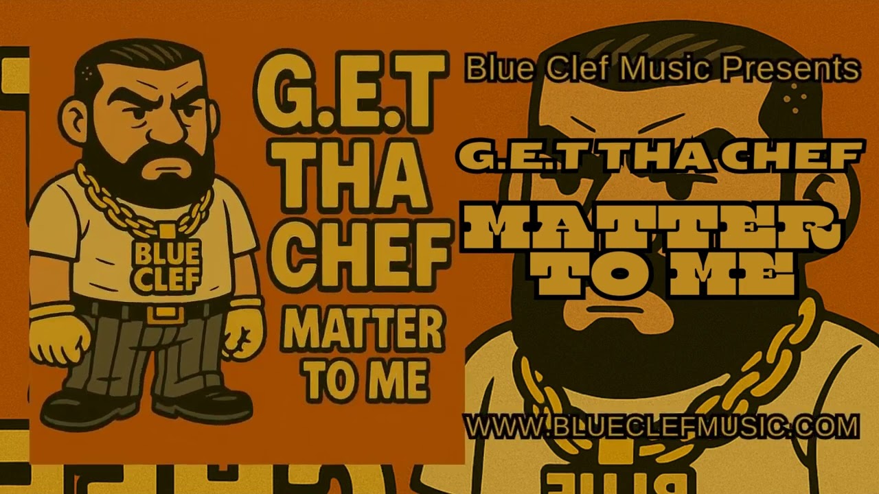 Matter To Me - G.E.T Tha Chef | Official Audio | Blue Clef Music - BCM