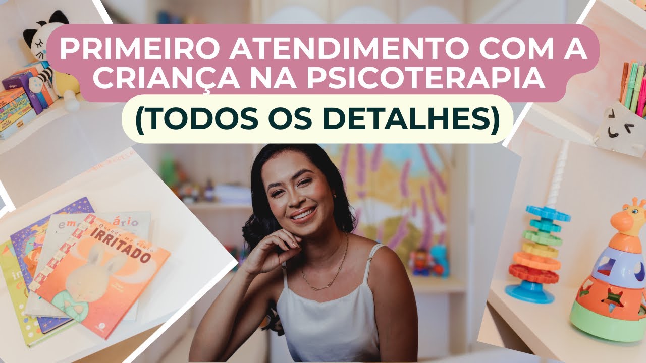 🧸 Primeiro atendimento com a criança na psicoterapia (TODOS OS DETALHES) 👧