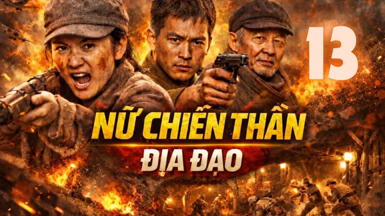Nữ Chiến Thần Địa Đạo - | Tập 13 | - | Thuyết Minh | Phim Kháng Nhật Căng Não 2026