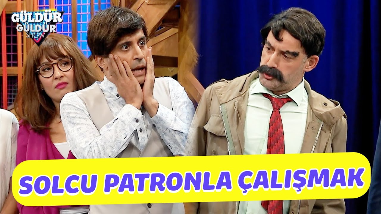 Solcu Patronla Çalışmak! - Güldür Güldür Show