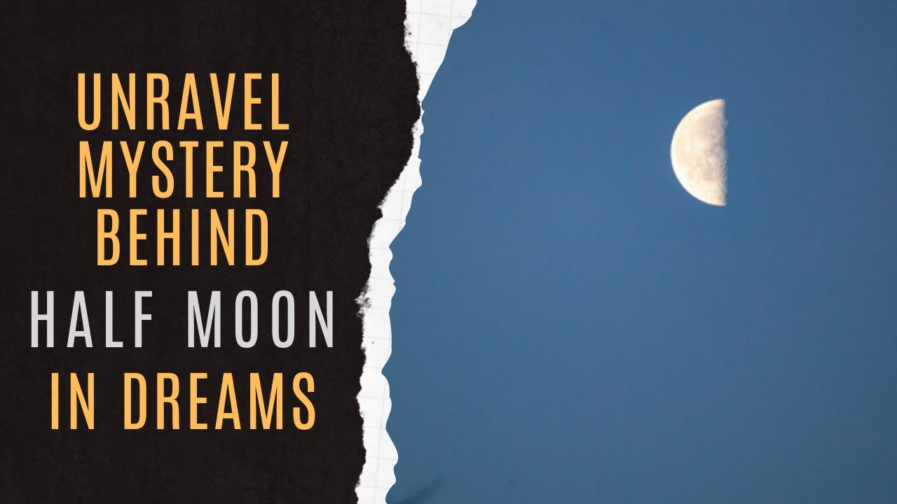 🌙Dream Dictionary Half Moon | Spiritual Meaning Of Dreaming Half Moon | Half Moon Symbolism