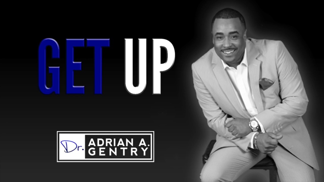 Get Up - UOP Motivational Call with Dr. Adrian A. Gentry