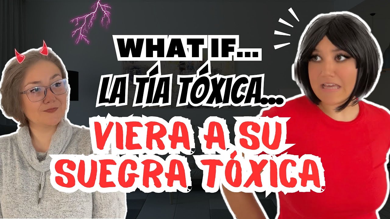 WHAT IF... LA TÍA: VIERA A SU SUEGRA TÓXICA 😱🫣