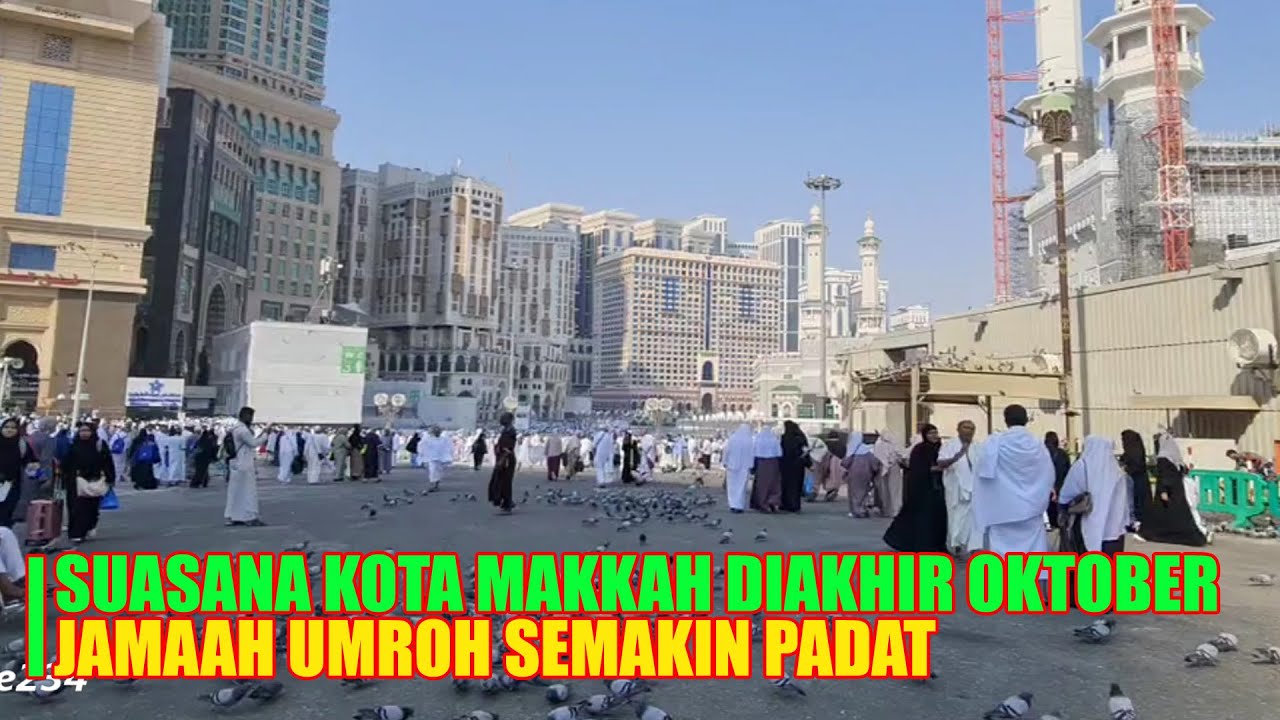 DIAKHIR BULAN OKTOBER JAMAAH UMROH DIKOTA MAKKAH SEMAKIN PADAT