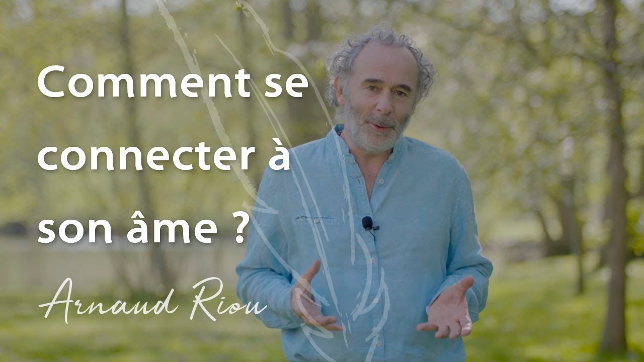 Se connecter à son âme - Arnaud Riou