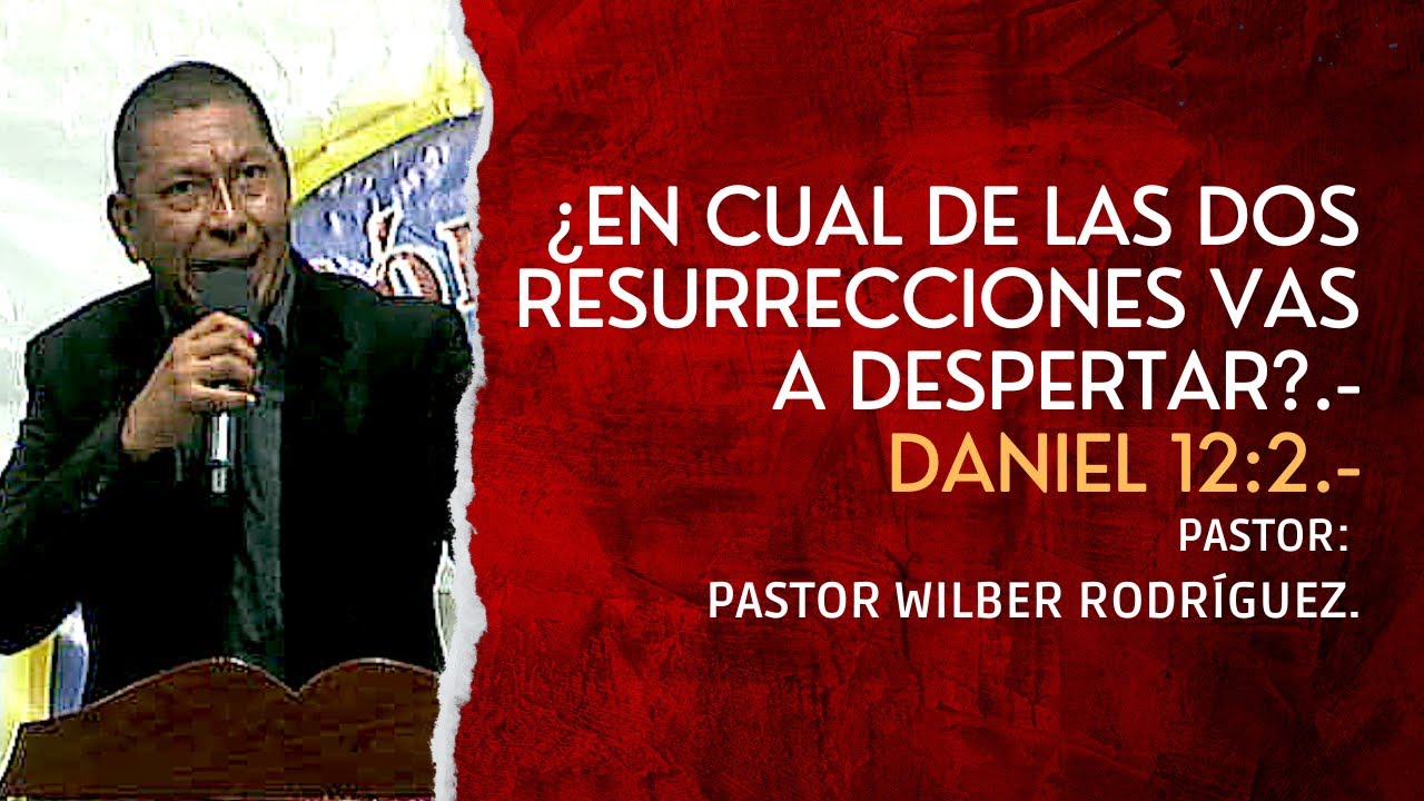 Daniel 12:2.- ¿En cual de las dos resurrecciones vas a despertar?.-