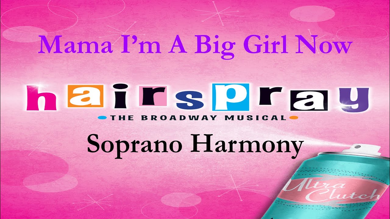 Mama I'm A Big Girl Now Soprano Harmony - Hairspray
