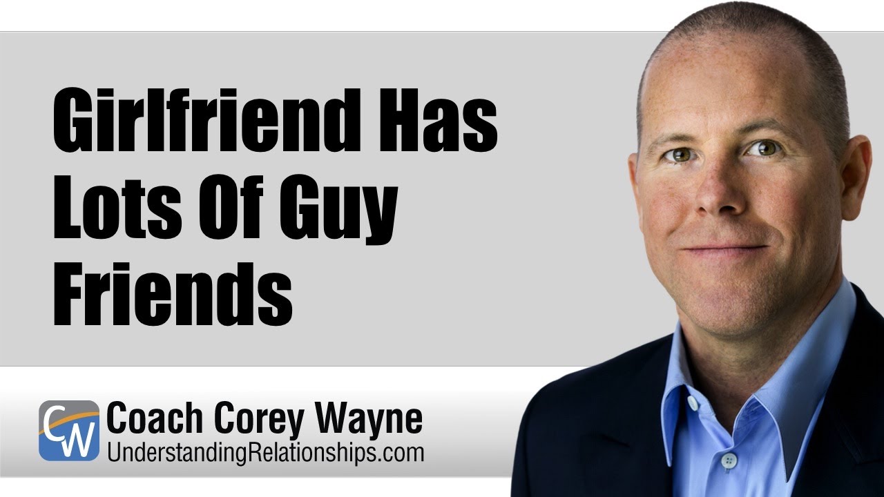 Girlfriend Has Lots Of Guy Friends