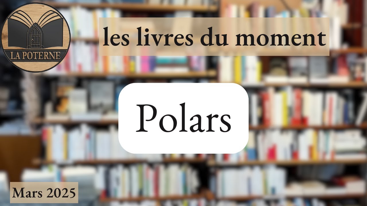 Les livres du moment - Polars - mars 2025