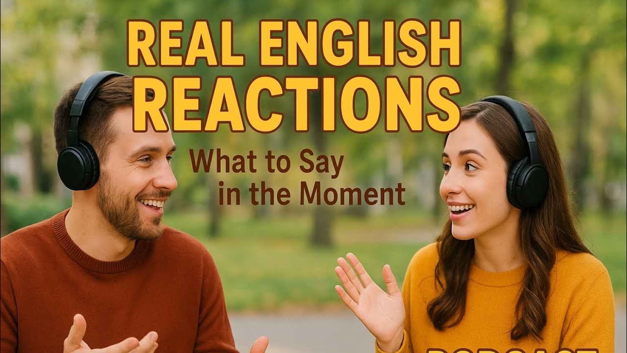 “Real English Reactions: What to Say in the Moment”