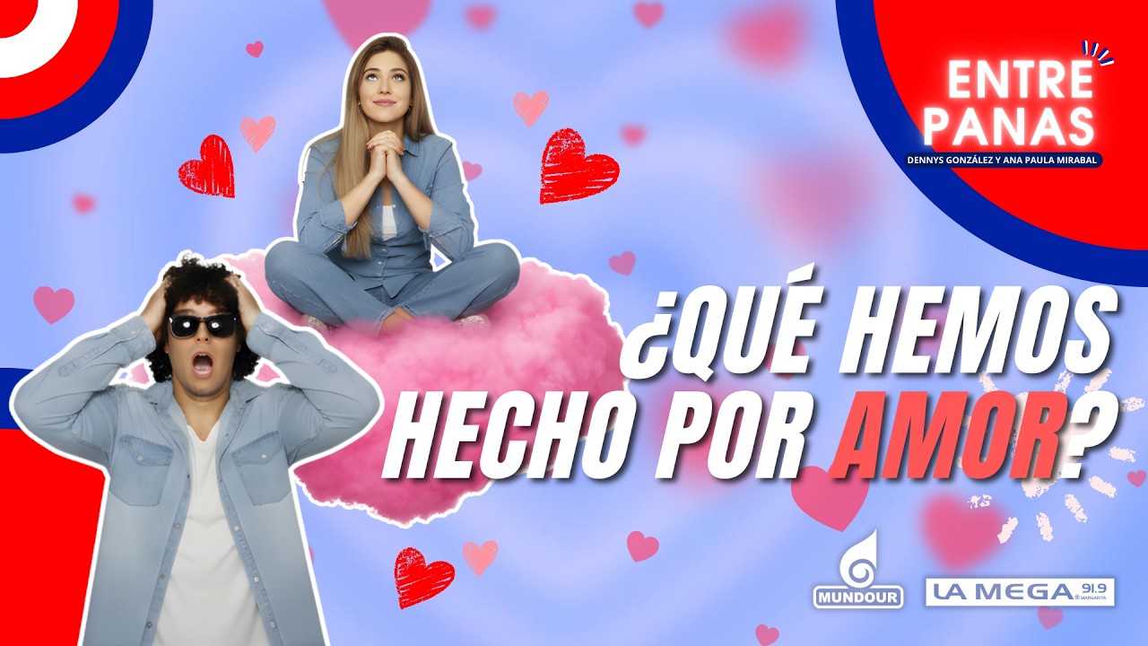 LO QUE EL AMOR NOS HACE HACER: Confesiones de Dennys y Ana Paula😏| MARGARITA - La Mega 91.9 FM