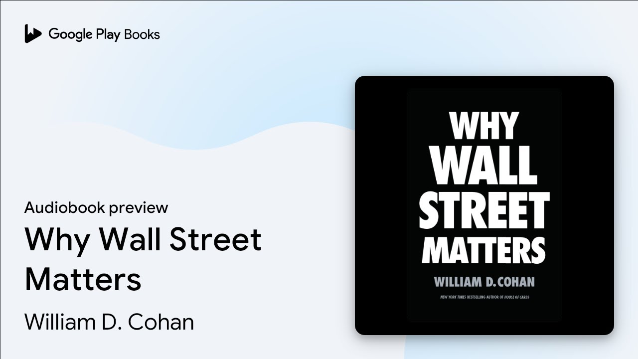 Why Wall Street Matters by William D. Cohan &middot; Audiobook preview