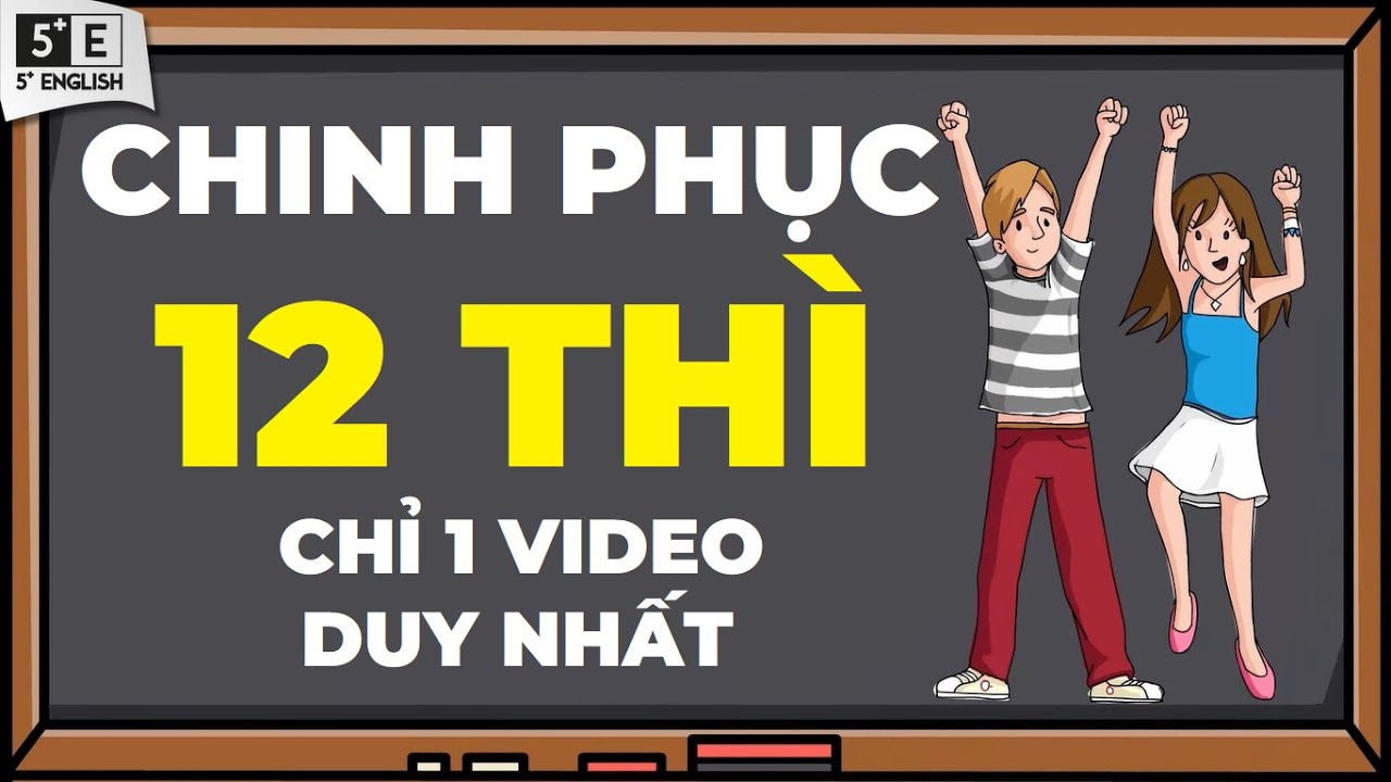 TẤT TẦN TẬT về 12 thì tiếng Anh: CÔNG THỨC, CÁCH DÙNG, DẤU HIỆU NHẬN BIẾT, CÁCH PHÂN BIỆT & LƯU Ý