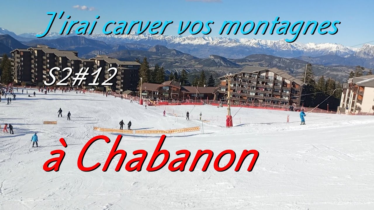 J'irai carver vos montagnes à Chabanon
