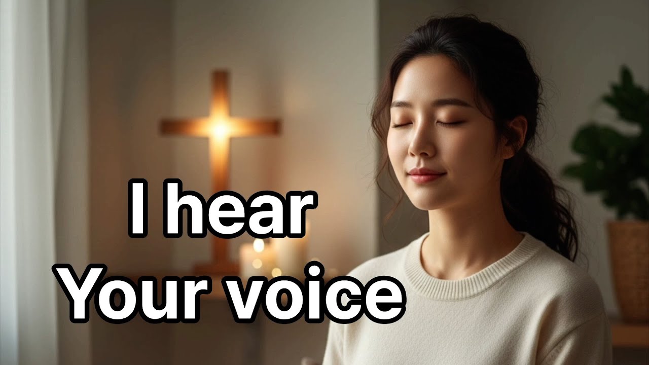 I hear Your voice