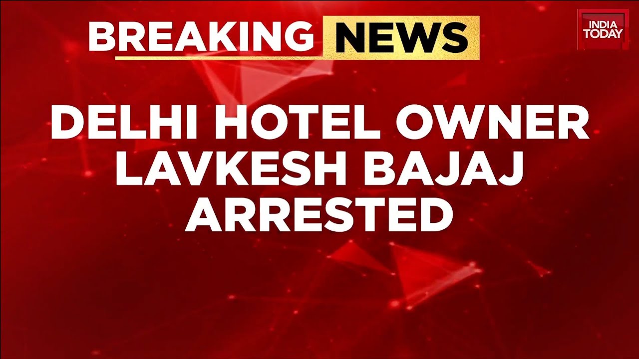 Delhi Fire: Hotel Owner Lavkesh Bajaj Arrested In Malviya Nagar Fire | 21 People Killed In Fire
