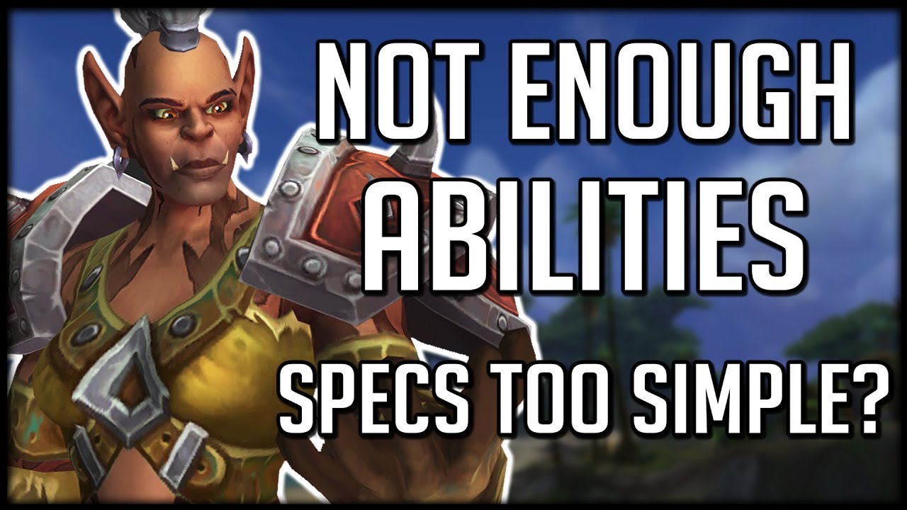 Not Enough Abilities In BFA - Are Classes Too Simple? | WoW Battle for Azeroth