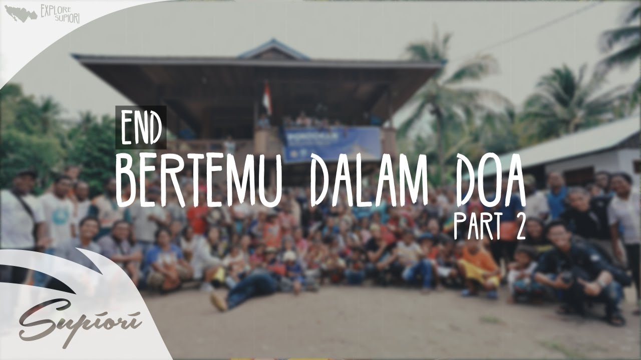 Explore Supiori Final Episode [Part 2 - END] - KKN UGM Supiori 2016