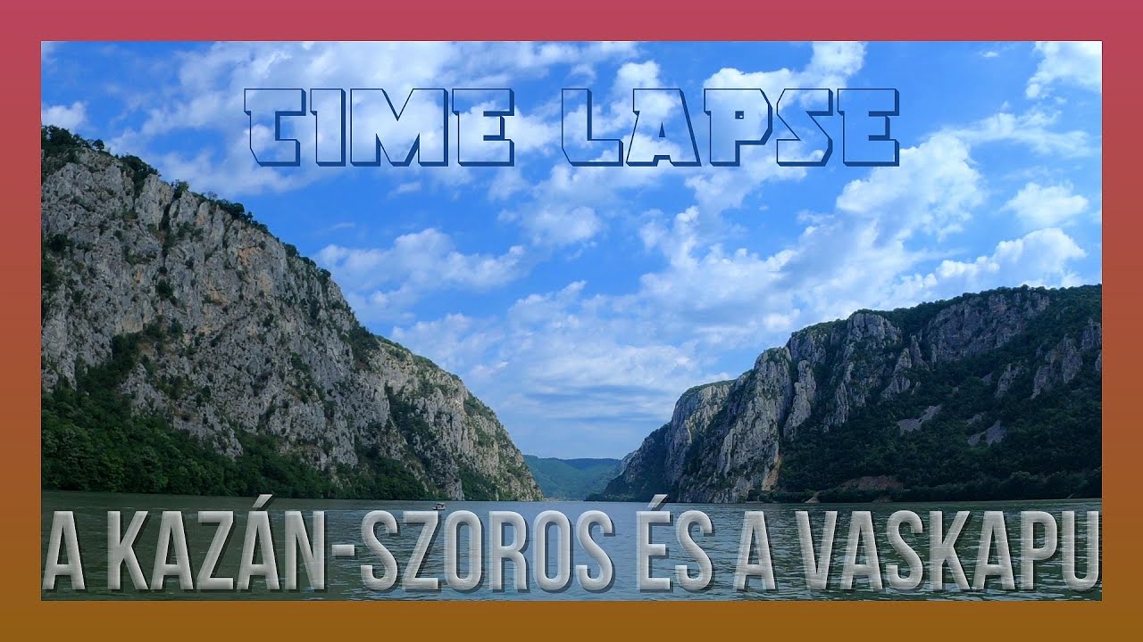 Víziutakon - A KAZÁN-SZOROS ÉS A VASKAPU - áthajózás és zsilipelés (4K time lapse video)