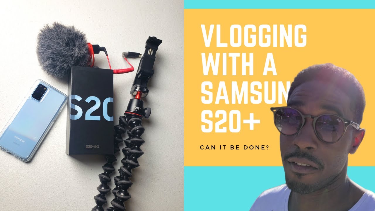 Can you Vlog with a Samsung Galaxy S20+