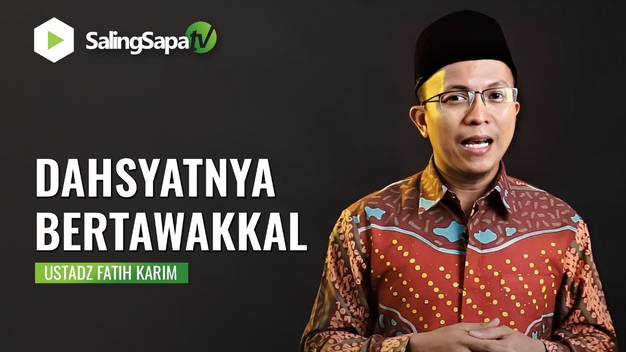 USTADZ FATIH KARIM | DAHSYATNYA BERTAWAKAL