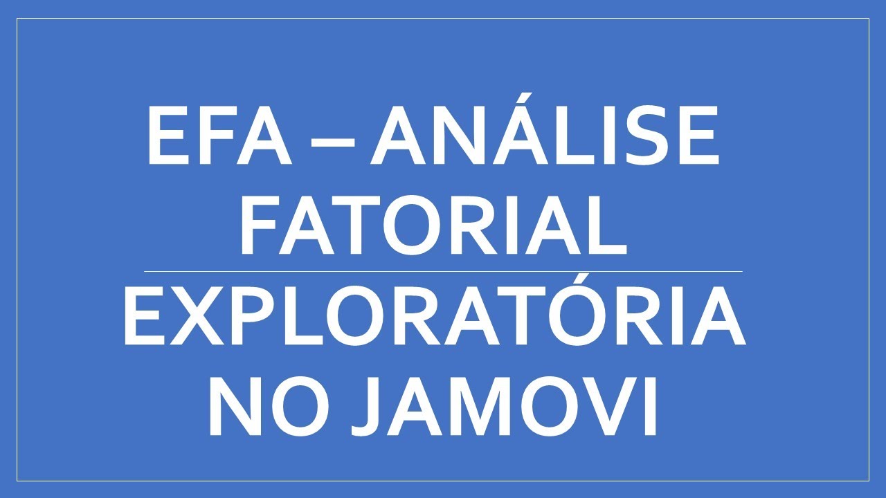 Análise fatorial exploratória - EFA -  jamovi - Psicometria para Todos #54