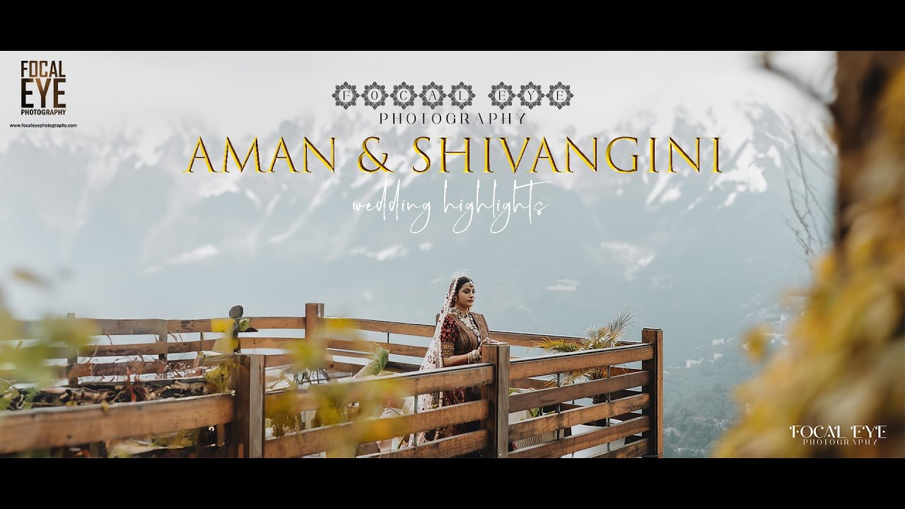 Aman & Shivangini - Wedding Highlights | Royal Orchid Fort Resort, Mussoorie | Focal Eye 2024
