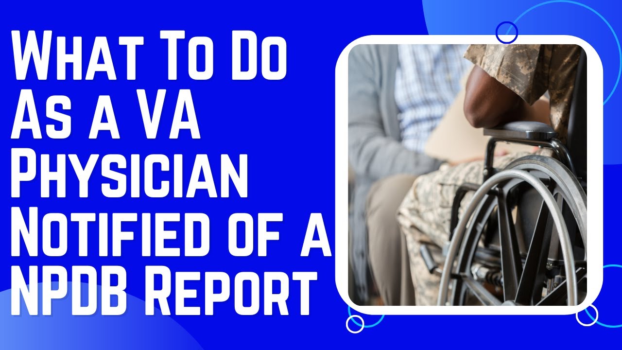 What to do if You are a VA Physician Notified of an NPDB Report