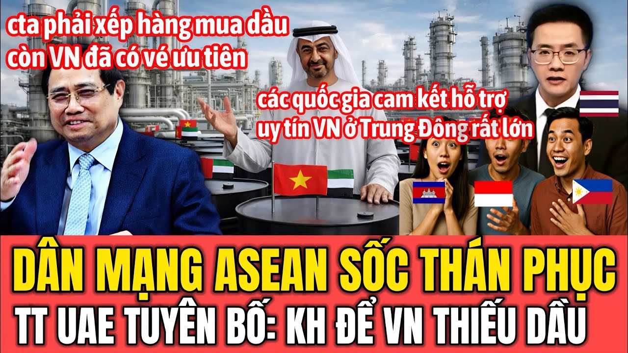 Dân Mạng ASEAN Sốc Thán Phục: Tổng Thống UAE Tuyên Bố Kh Để VN Thiếu 1 Giọt Dầu