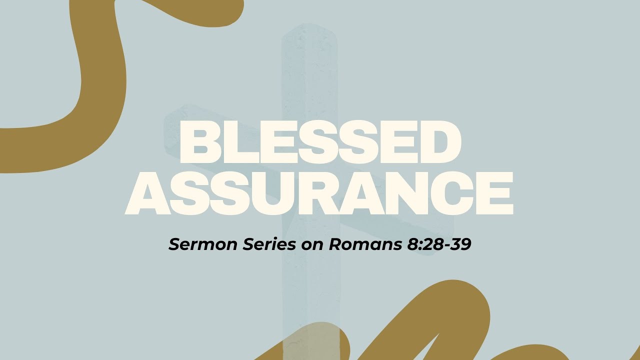 Blessed Assurance: Romans 8:28