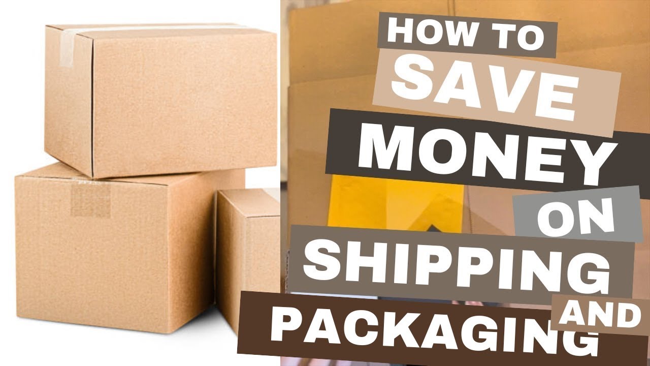 How to save money on shipping and packaging
