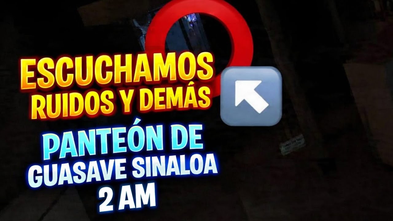 NOS METIMOS A EL PANTEÓN DE GUASAVE SINALOA Y ESCUCHAMOS RUIDOS Y LAMENTOS…..     2 AM