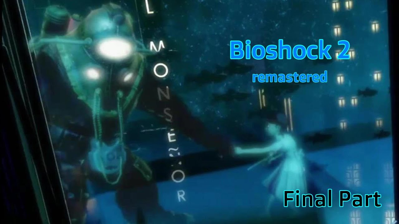 Bioshock 2: Remastered -Final Part-