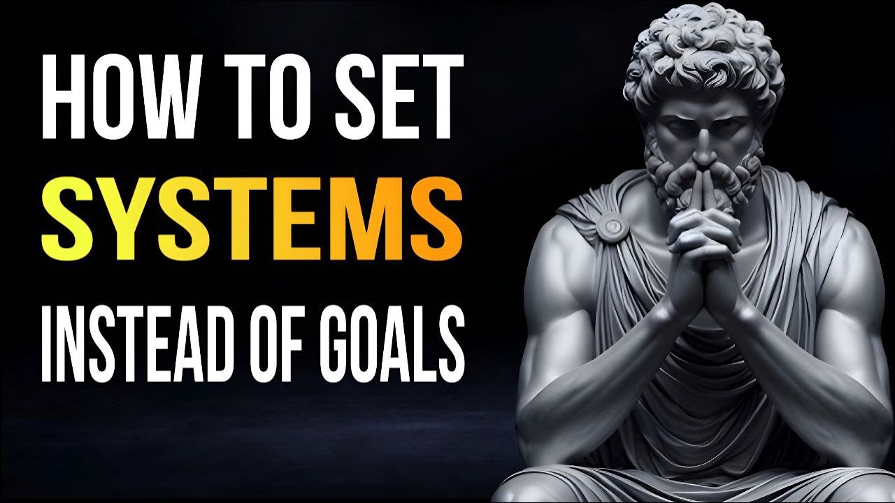 How To Set Systems Instead Of Goals _ Stoicism