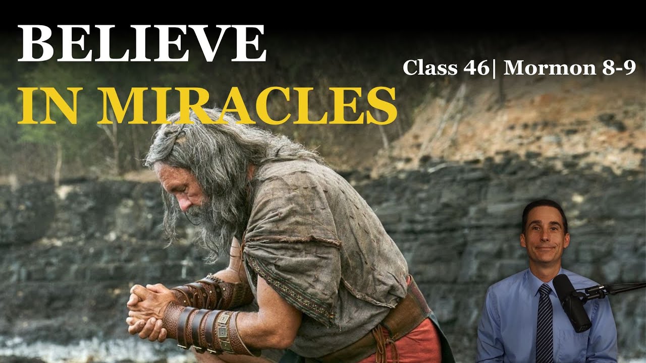 Do You Believe in Miracles? | Mormon 8-9 | Come Follow Me | Book of Mormon Master Class #46