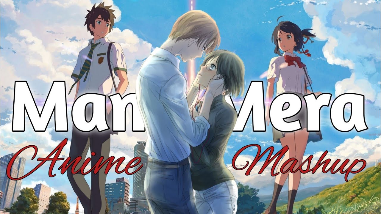 Mann Mera original X anime edit amv mashup|your name,all sad anime edit|@ANIMESTUDIO_SAHILNAT