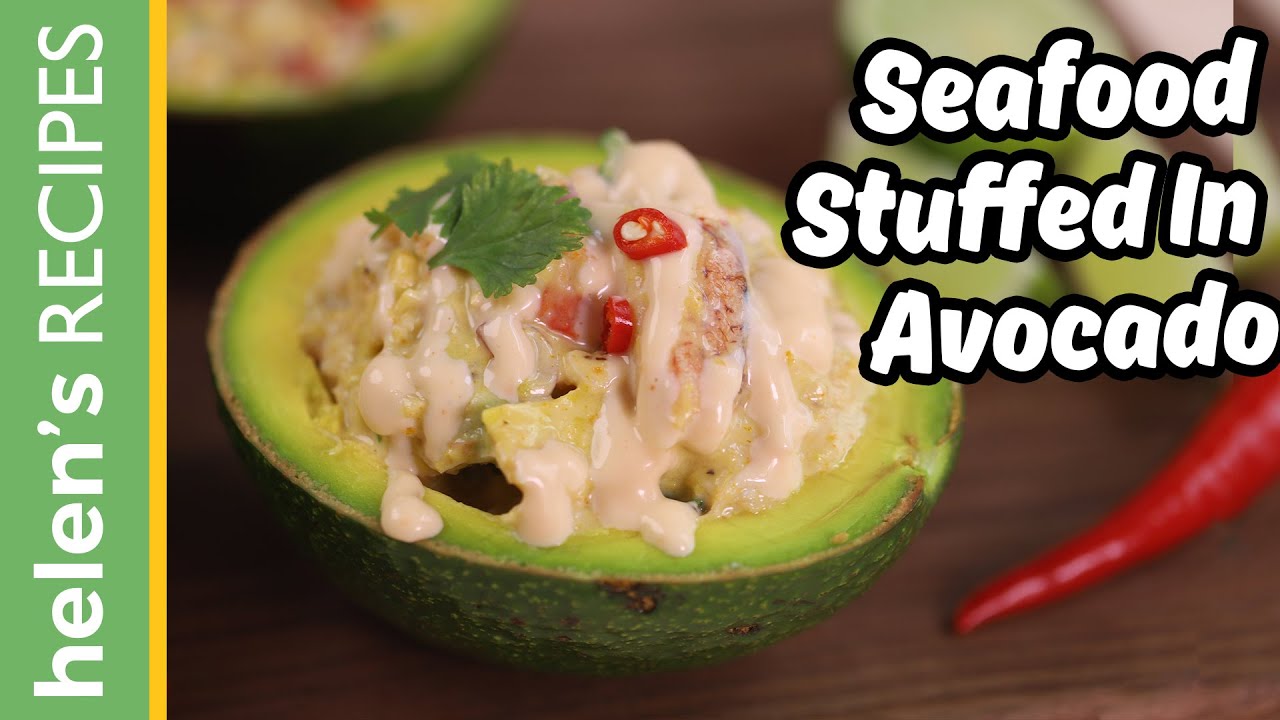 Seafood Stuffed Avocado - Hải Sản Nhồi Qủa Bơ | Helen's Recipes